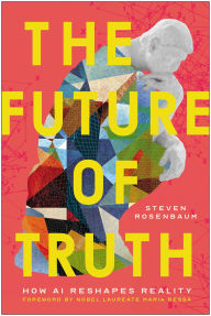 Title: The Future of Truth: How AI Reshapes Reality, Author: Steven Rosenbaum