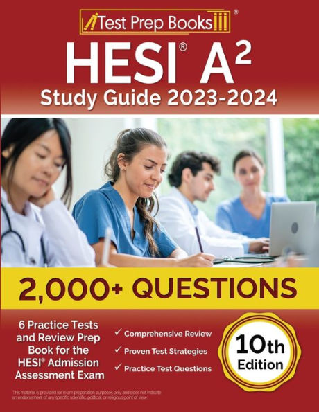 HESI A2 Study Guide 2023-2024: 2,000+ Questions (6 Practice Tests) and Review Prep Book for the HESI Admission Assessment Exam [10th Edition]