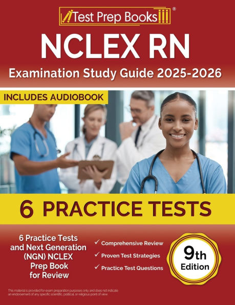 NCLEX RN Examination Study Guide 2025-2026: 6 Practice Tests and Next Generation (NGN) NCLEX Prep Book for Review [9th Edition]