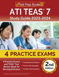 Title: ATI TEAS 7 Study Guide 2023-2024: 4 Practice Exams and TEAS Test Review Book for Nursing Entrance [2nd Edition], Author: Joshua Rueda