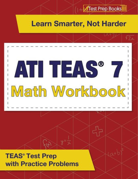 ATI TEAS 7 Math Workbook: TEAS Test Prep with Practice Problems