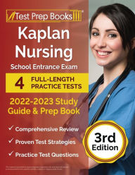 Title: Kaplan Nursing School Entrance Exam 2022-2023 Study Guide: 4 Full-Length Practice Tests and Prep Book [3rd Edition], Author: Joshua Rueda