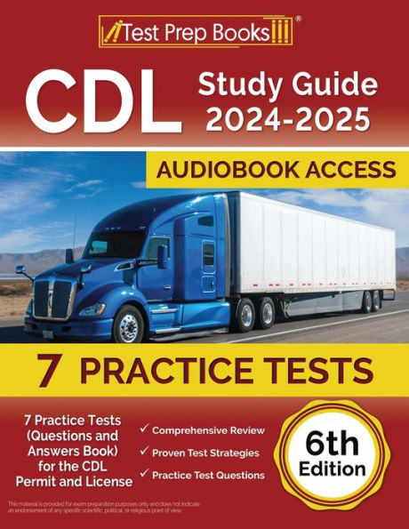 CDL Study Guide 2024-2025: 7 Practice Tests (Questions and Answers Book) for the CDL Permit and License [6th Edition]