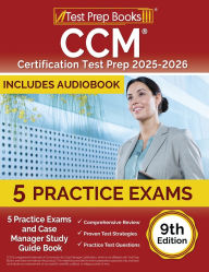 Title: CCM Certification Test Prep 2025-2026: 5 Practice Tests and Case Manager Study Guide Book [9th Edition], Author: Lydia Morrison