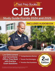 Title: CJBAT Study Guide Florida 2024 and 2025: Law Enforcement and Correctional Officer Prep Book with Practice Exam Questions [2nd Edition], Author: Lydia Morrison