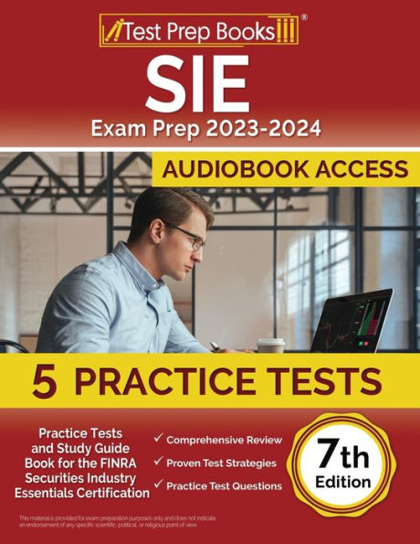 SIE Exam Prep 2024-2025: 5 Practice Tests and Study Guide Book for the FINRA Securities Industry Essentials Certification [7th Edition]