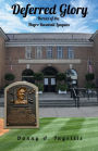 Deferred Glory: Heroes of the Negro Baseball Leagues