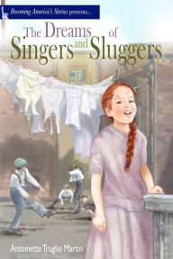 Title: The Dreams of Singers and Sluggers, Author: Antoinette Truglio Martin