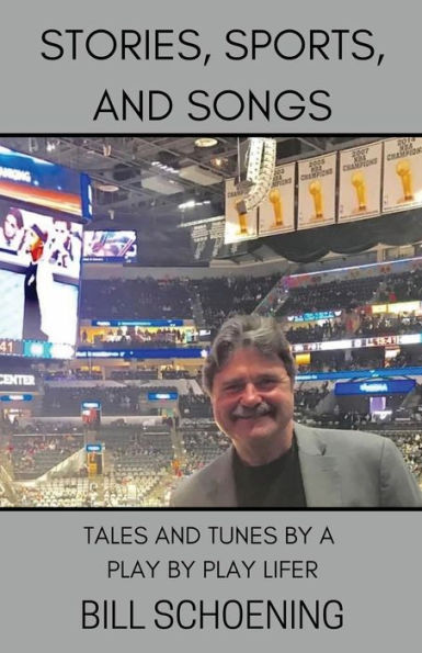 Stories, Sports, and Songs: Tales and Tunes by a Play by Play Lifer