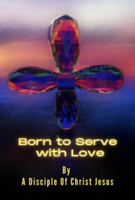 Title: Born to Serve with Love, Author: Michael Petrosino