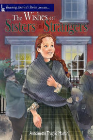 Title: The Wishes of Sisters and Strangers, Author: Antoinette Truglio Martin