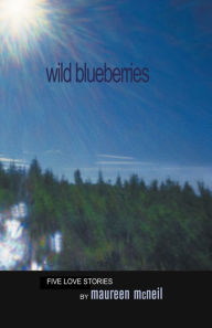 Title: Wild Blueberries, Author: Maureen McNeal