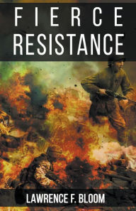 Title: Fierce Resistance, Author: Lawrence F Bloom