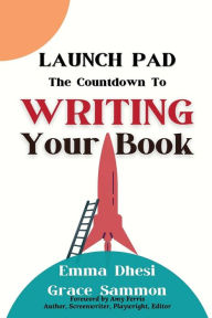 Ebook for gmat download Launch Pad: The Countdown to Writing Your Book: by Emma Dhesi, Grace Sammon, Emma Dhesi, Grace Sammon