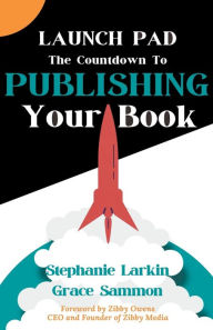Title: Launch Pad: The Countdown to Publishing Your Book, Author: Stephanie Larkin