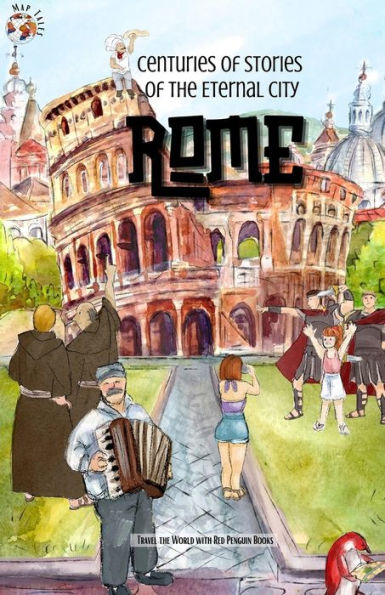 Rome: Centuries of Stories the Eternal City