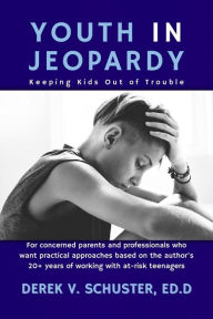 Title: Youth in Jeopardy, Author: Derek V Schuster