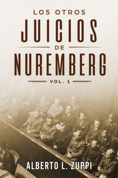 Los Otros Juicios de Nuremberg, V. 1 (Capï¿½tulo Primero - Sexto)