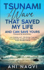 Tsunami The Wave that Saved my Life, and Can Save Yours