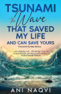 Tsunami The Wave that Saved my Life, and Can Save Yours