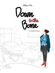 Title: Down to the Bone: A Leukemia Story, Author: Catherine Pioli