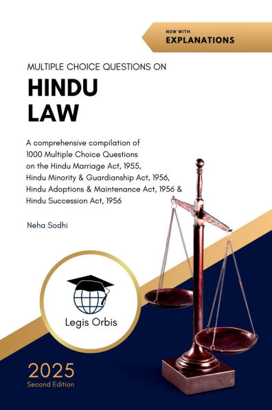 Multiple Choice Questions on the Hindu Law: A comprehensive compilation of 1000 Multiple Choice Questions on the Hindu Marriage Act, 1955, Hindu Minority and Guardianship Act, 1956, Hindu Succession Act,1956, Hindu Adoptions and Maintenance