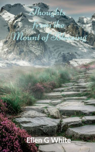 Title: Thoughts from the Mount of Blessing, Author: Ellen White