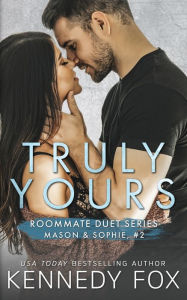 Title: Truly Yours (Mason & Sophie #2), Author: Kennedy Fox