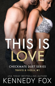 Title: This is Love: Travis & Viola #2, Author: Kennedy Fox