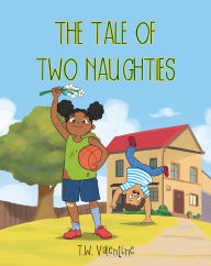 Title: The Tale of Two Naughties, Author: T.W. Valentine