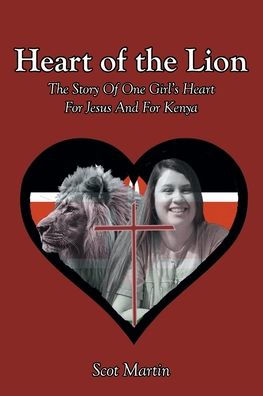 Heart Of The Lion: Story One Girl's For Jesus And Kenya