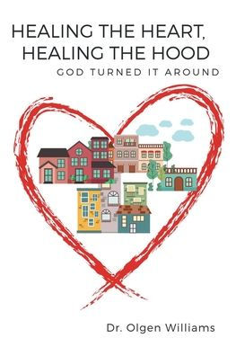 Healing the Heart, Healing the Hood: God Turned It Around