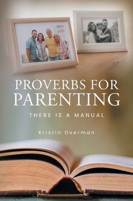 Proverbs for Parenting: There Is a Manual