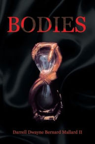 Title: Bodies, Author: Darrell Dwayne Bernard Mallard II