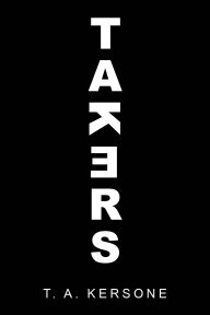 Title: Takers, Author: T. A. Kersone