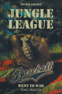 The Jungle League: Baseball Went to War: Second Edition