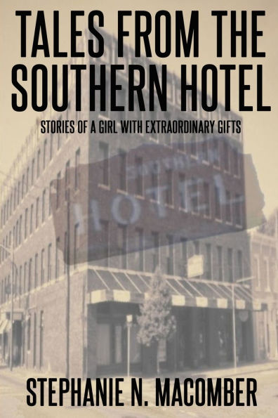 Tales From the Southern Hotel: Stories of a Girl with Extraordinary Gifts