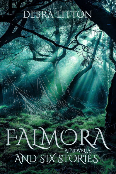 Falmora: A Novella and Six Stories