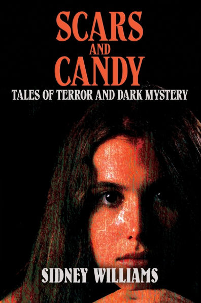 Scars and Candy: Tales of Terror and Dark Mystery