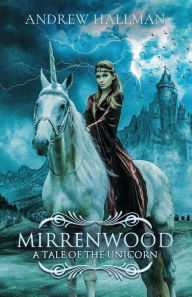 Download book to computer Mirrenwood: A Tale of the Unicorn by   9781637898819