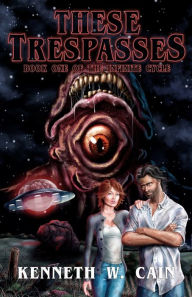 Title: These Trespasses, Author: Kenneth W Cain