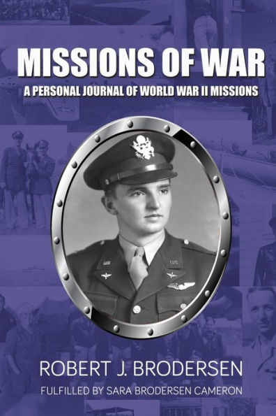 Missions of War: A Personal Journal World War II Mission