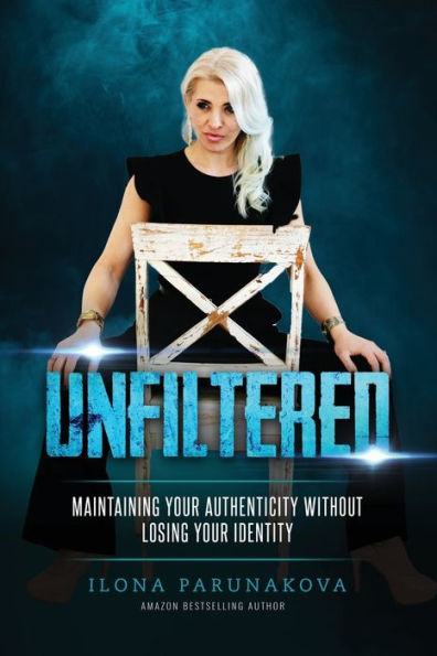 UNFILTERED: Maintaining Your Authenticity Without Losing Identity
