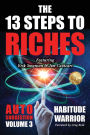 The 13 Steps To Riches: Habitude Warrior Volume 3: AUTO SUGGESTION with Jim Cathcart
