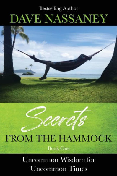 SECRETS FROM THE HAMMOCK: Uncommon Wisdom for Times