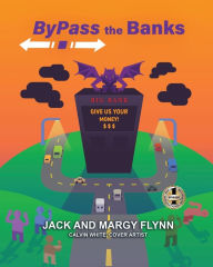 Title: BYPASS THE BANKS, Author: Jack Flynn