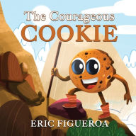 Title: THE COURAGEOUS COOKIE, Author: Eric Figueroa