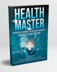 Title: HEALTH MASTER: Effective Formula to Achieve Desired Results to a Healthier You, Author: Ilona Parunakova