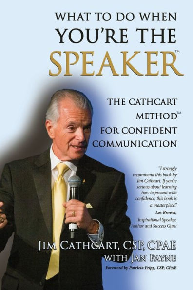 What to Do When You're The Speaker: Cathcart Method(TM) For Confident Communication