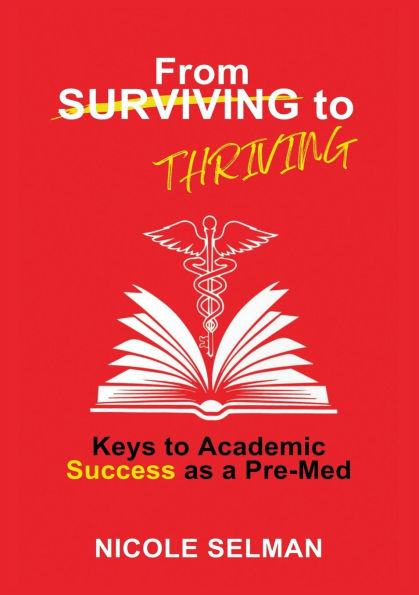 FROM SURVIVING to THRIVING - Keys Academic Success as a Pre-Med